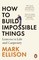How to Build Impossible Things