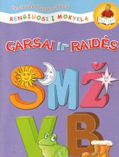 Garsai ir Raidės. Pratybų sąsiuvinis priešmokyklinukams