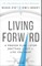 Living Forward: A Proven Plan to Stop Drifting and Get the Life You Want