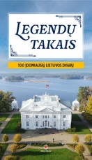 Legendų takais. 100 įdomiausių Lietuvos dvarų