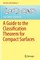 A Guide to the Classification Theorem for Compact Surfaces