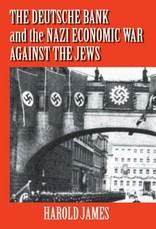 The Deutsche Bank and the Nazi Economic War Against the Jews