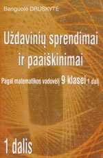 Uždavinių sprendimai ir paaiškinimai. Pagal matematikos vadovėlį 9 klasei 1 dalį