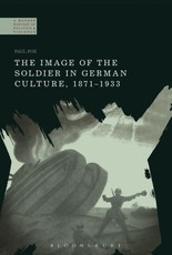 The Image of the Soldier in German Culture, 1871-1933