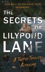 The Secrets of Lilypond Lane. A twisted thriller anthology
