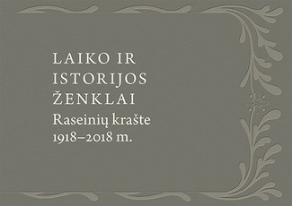 Laiko ir istorijos ženklai Raseinių krašte, 1918–2018 m.