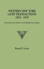 Western New York Land Transactions, 1825-1835. Extracted from the Archives of the Holland Land Company