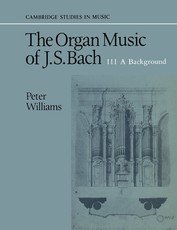 The Organ Music of J. S. Bach: Volume 3, a Background