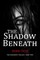 The Shadow Beneath