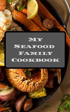 My Seafood Family Cookbook