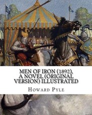 Men of Iron (1892), By Howard Pyle A NOVEL (Original Version) illustrated