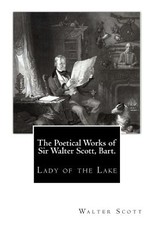 The Poetical Works of Sir Walter Scott, Bart.