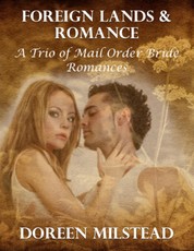 Foreign Lands & Romance - a Trio of Mail Order Bride Romances