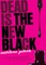 Dead Is the New Black, 1