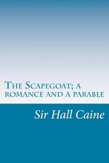 The Scapegoat; a romance and a parable