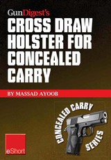 Gun Digest's Cross Draw Holster for Concealed Carry eShort