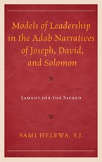 Models of Leadership in the Adab Narratives of Joseph, David, and Solomon
