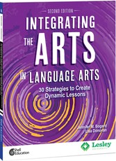 Integrating the Arts in Language Arts: 30 Strategies to Create Dynamic Lessons, 2nd Edition