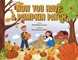 Now You Have a Pumpkin Patch