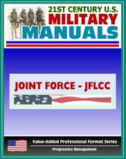 21st Century U.S. Military Manuals: Joint Force Land Component Commander Handbook (JFLCC) - U.S. Navy and U.S. Army Command Structure (Value-Added Professional Format Series)
