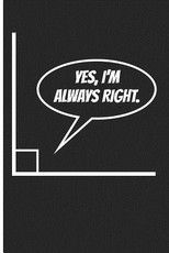 Yes, I'm Always Right.