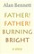 Father! Father! Burning Bright