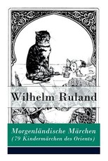 MorgenlÃ¤ndische MÃ¤rchen (79 KindermÃ¤rchen des Orients)