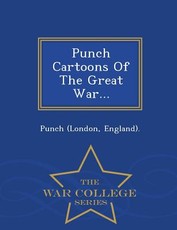 Punch Cartoons of the Great War... - War College Series