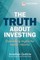 The Truth About Investing