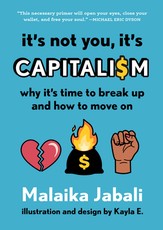 It's Not You, It's Capitalism