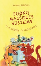 Juokų maišelis visiems. Ir mažiems, ir dideliems