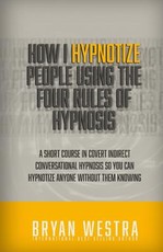 How I Hypnotize People Using The Four Rules Of Hypnosis