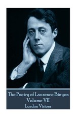 The Poetry of Laurence Binyon - Volume VII