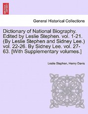 Dictionary of National Biography. Edited by Leslie Stephen. Vol. 1-21. (by Leslie Stephen and Sidney Lee.) Vol. 22-26. by Sidney Lee. Vol. 27-63. [With Supplementary Volumes.] Vol. XXXVII.