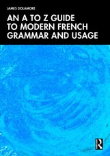 An A to Z Guide to Modern French Grammar and Usage