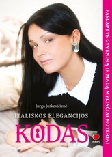 MOTERIŠKUMO MOKYKLA: ITALIŠKOS ELEGANCIJOS KODAS. Paslaptys apie stilių, madą, kvepalus, dizainerių drabužius ir, žinoma, vyrus - tik gyvenimą ir madą mylinčiai moteriai