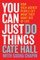 You Can Just Do Things