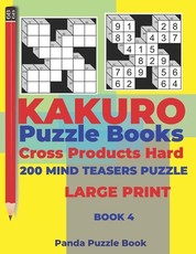 Kakuro Puzzle Book Hard Cross Product - 200 Mind Teasers Puzzle - Large Print - Book 4