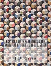 Kentucky Slave Narratives & The Narrative of the Life of J. D. Green
