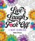 Live, Laugh, F*ck Off
