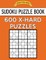 Sudoku Puzzle Book, 600 EXTRA HARD Puzzles