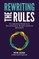 Rewriting the Rules