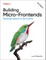 Building Micro-Frontends