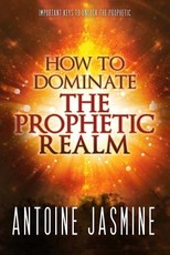 How To Dominate The Prophetic Realm