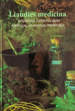 Liaudies medicina, papildyta žiniomis apie kalorijas, vitaminus, mineralus