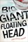 Big Giant Floating Head