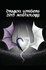 DRagon Writers 2013 Anthology