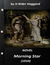 Morning Star (1910) NOVEL by H Rider Haggard (Original Version)