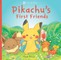 Pikachu's First Friends (PokÃÂ©mon Monpoke Picture Book)