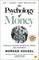 The Psychology of Money: Timeless Lessons on Wealth, Greed, and Happiness